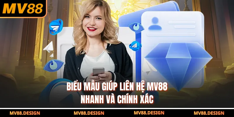 Biểu mẫu giúp liên hệ MV88 nhanh và chính xác