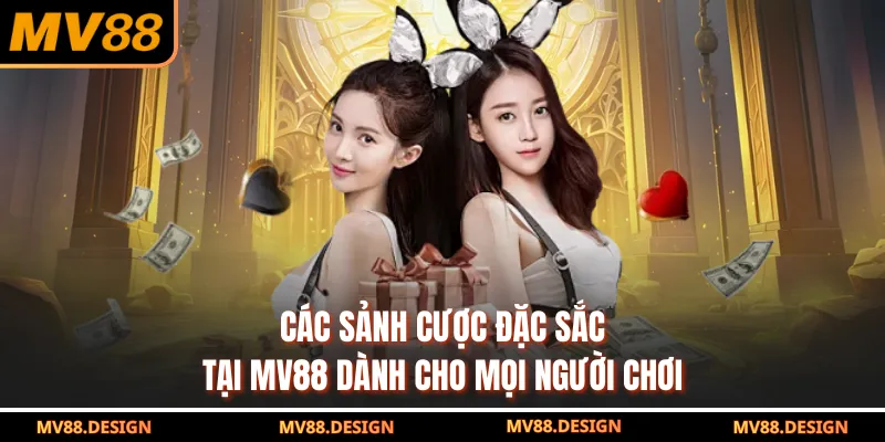 TRANG CHỦ Các sảnh cược đặc sắc tại MV88 dành cho mọi người chơi
