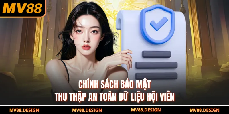 Chính Sách Bảo Mật Chính sách bảo mật thu thập an toàn dữ liệu hội viên
