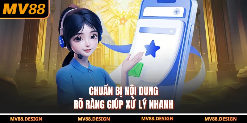 Chuẩn bị nội dung rõ ràng giúp xử lý nhanh
