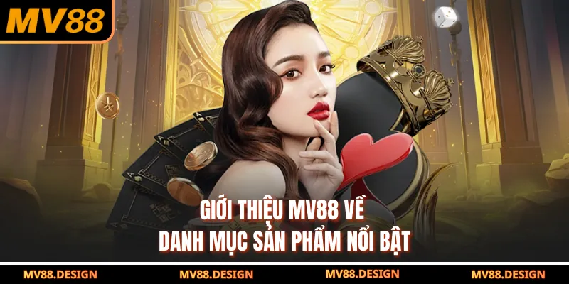 Giới Thiệu MV88 Giới thiệu MV88 về danh mục sản phẩm nổi bật