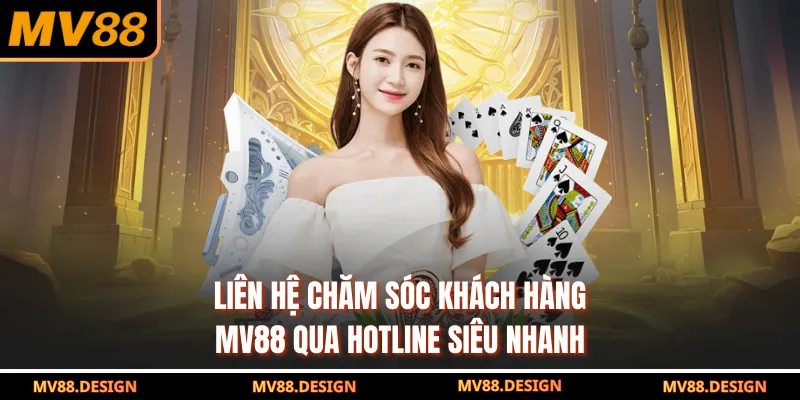 Chăm Sóc Khách Hàng Liên hệ chăm sóc khách hàng MV88 qua hotline siêu nhanh