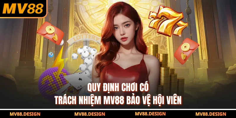 Quy định chơi có trách nhiệm MV88 bảo vệ hội viên