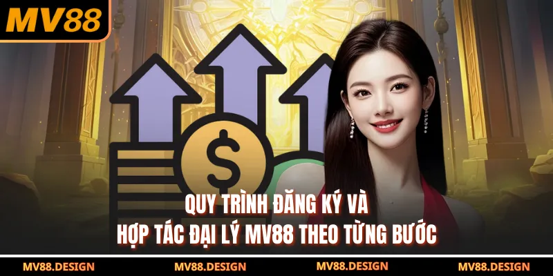 Hợp Tác Đại Lý MV88 Quy trình đăng ký và hợp tác đại lý MV88 theo từng bước